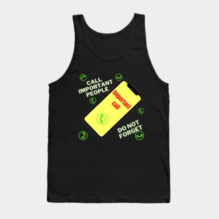 Call Important People , Do Not Forget ! Tank Top